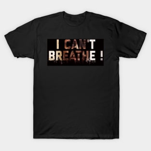 George Floyd - i can’t breathe T-Shirt